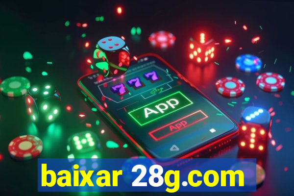 baixar 28g.com